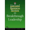 Harvard Business Review on Breakthrough Leadership by Harris Collingwood