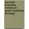 Harvard Business Review on Green Business Strategy door Harvard Business School Press