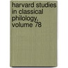 Harvard Studies in Classical Philology, Volume 78 by Harvard University