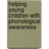 Helping Young Children With Phonological Awareness door Ros Bailey
