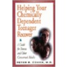 Helping Your Chemically Dependent Teenager Recover door Peter R. Cohen