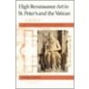 High Renaissance Art In St.Peter's And The Vatican by John Hersey