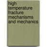 High Temperature Fracture Mechanisms And Mechanics by B. Bensussan