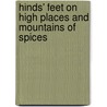 Hinds' Feet On High Places And Mountains Of Spices door Hannah Hurdard