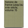 Histoire De France Jusqu'Au Xvie Siecle, Volume 15 door Jules Michellet