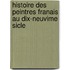 Histoire Des Peintres Franais Au Dix-Neuvime Sicle