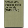 Histoire Des Troubles Civils de Fronde (1649-1653) door Onbekend