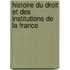 Histoire Du Droit Et Des Institutions de La France