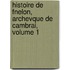 Histoire de Fnelon, Archevque de Cambrai, Volume 1