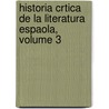 Historia Crtica de La Literatura Espaola, Volume 3 by Josï¿½ Amador Los De Rï¿½Os