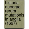 Historia Nuperae Rerum Mutationis In Anglia (1697) by Ezekiel Burridge