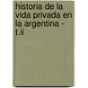 Historia De La Vida Privada En La Argentina - T.ii door Ricardo Cicerchia