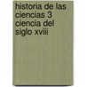 Historia De Las Ciencias 3 Ciencia Del Siglo Xviii door Stephen F. Mason