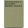 Historical Poetry of the Ancient Hebrews, Volume 2 door Michael Heilprin