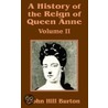 History Of The Reign Of Queen Anne (Volume Two), A door Dcl John Hill Burton