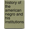 History of the American Negro and His Institutions door Onbekend