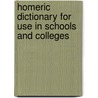 Homeric Dictionary for Use in Schools and Colleges by Robert Porter Keep