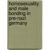 Homosexuality and Male Bonding in Pre-Nazi Germany door Hubert Kennedy