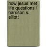 How Jesus Met Life Questions / Harrison S. Elliott door Harrison Sacket Elliott