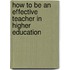 How To Be An Effective Teacher In Higher Education