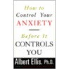 How to Control Your Anxiety Before It Controls You door Kenneth Ed. Ellis