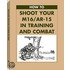 How To Shoot Your M16/ar-15 In Training And Combat