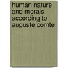 Human Nature and Morals According to Auguste Comte door John Kells Ingram