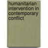 Humanitarian Intervention In Contemporary Conflict door Tom Woodhouse