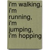 I'm Walking, I'm Running, I'm Jumping, I'm Hopping by Richard Harris