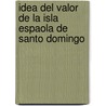 Idea del Valor de La Isla Espaola de Santo Domingo door Antonio Snchez Valverde