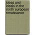Ideas and Ideals in the North European Renaissance