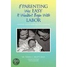 If Parenting Was Easy It Wouldn't Begin With Labor door Terrill L. Bruett