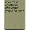 If You're an Egalitarian, How Come You're So Rich? by Gerald Allen Cohen