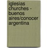 Iglesias Churches - Buenos Aires/Conocer Argentina door Sonia Passio