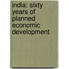 India: Sixty Years of Planned Economic Development door Vibha Mathur