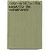 Indian Idylls From The Sanskrit Of The Mahabharata door Arnold Edwin Sir