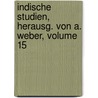 Indische Studien, Herausg. Von A. Weber, Volume 15 door Anonymous Anonymous