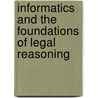 Informatics And The Foundations Of Legal Reasoning by Zenon Bankowski