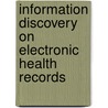 Information Discovery on Electronic Health Records by Vagelis Hristidis
