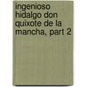 Ingenioso Hidalgo Don Quixote de La Mancha, Part 2 by Miguel Cervantes Saavedra
