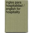 Ingles Para Hospitalidad / English for Hospitality