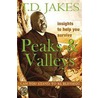Insights to Help You Survive the Peaks and Valleys door T.D. Jakes