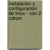 Instalacion Y Configuracion De Linux - Con 2 Cdrom by Kevin Reichard