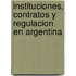 Instituciones, Contratos y Regulacion En Argentina