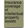 Insurance Coverage of Intellectual Property Assets door David A. Gauntlett