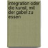 Integration oder die Kunst, mit der Gabel zu essen