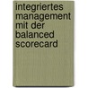 Integriertes Management mit der Balanced Scorecard door Peter Michell-Auli