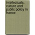Intellectuals, Culture And Public Policy In France