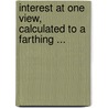 Interest At One View, Calculated To A Farthing ... by Richard Hayes