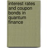 Interest Rates and Coupon Bonds in Quantum Finance door Belal E. Baaquie
